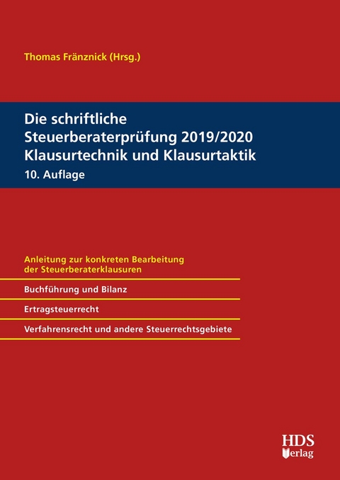 Die schriftliche Steuerberaterprüfung 2019/2020 Klausurtechnik und Klausurtaktik - Matthias Goldhorn, Maxim Hauch, Thorsten Jahn, René Jacobi, Thomas Knies, Katja Koke