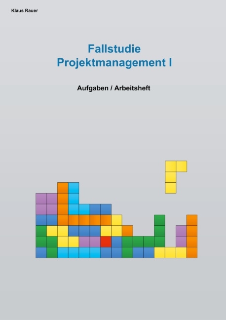 Fallstudie Projektmanagement I - Klaus Rauer