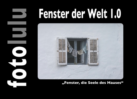 Fenster der Welt 1.0 -  fotolulu