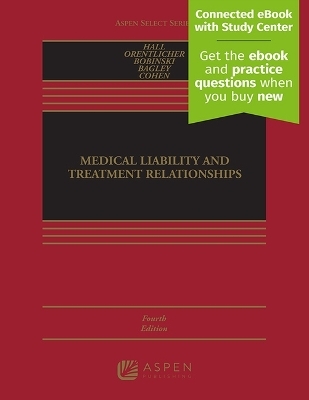 Medical Liability and Treatment Relationships - Mark A Hall, David Orentlicher, Mary Anne Bobinski, Nicholas Bagley, I Glenn Cohen