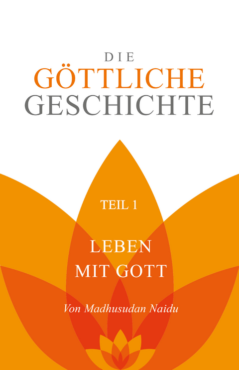 Die Göttliche Geschichte – Teil 1 - Madhusudan Naidu