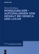 Mord(s)bilder - Aufzählungen von Gewalt bei Seneca und Lucan - Maria Backhaus