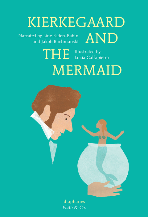 Kierkegaard and the Mermaid - Jakob Rachmanski, Line Faden-Babin, Lucia Calfapietra