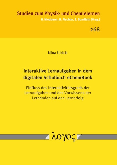 Interaktive Lernaufgaben in dem digitalen Schulbuch eChemBook. Einfluss des Interaktivitätsgrads der Lernaufgaben und des Vorwissens der Lernenden auf den Lernerfolg - Nina Ulrich