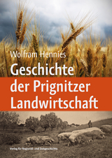 Geschichte der Prignitzer Landwirtschaft - Wolfram Hennies