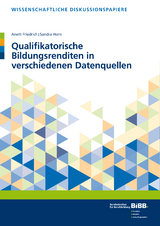 Qualifikatorische Bildungsrenditen in verschiedenen Datenquellen - Anett Friedrich, Sandra Horn