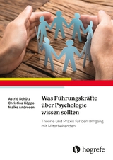 Was Führungskräfte über Psychologie wissen sollten - Astrid Schütz, Christina Köppe, Maike Andresen