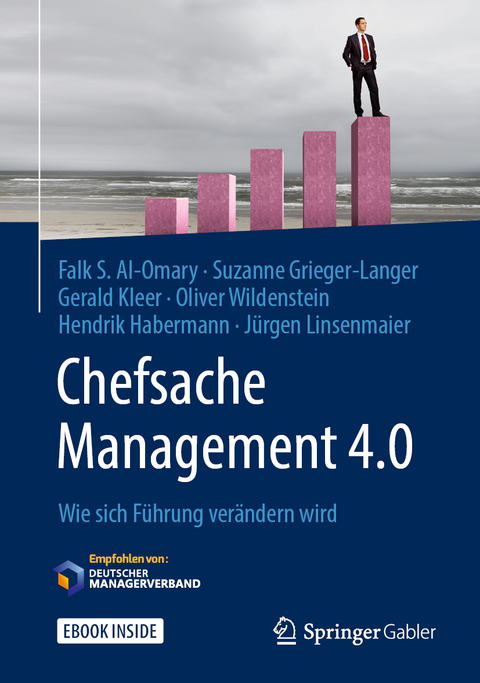 Chefsache Management 4.0 - Falk S. Al-Omary, Suzanne Grieger-Langer, Gerald Kleer, Oliver Wildenstein, Hendrik Habermann, Jürgen Linsenmaier