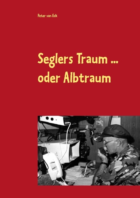 Seglers Traum ... oder Albtraum - Peter van Eck