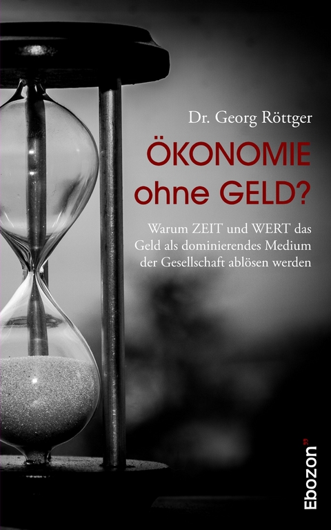 Ökonomie ohne Geld? - Georg Dr. Röttger