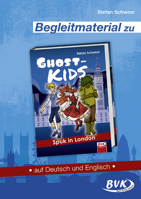 Begleitmaterial zu GHOSTKIDS – Spuk in London - Stefan Schwinn