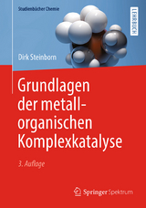 Grundlagen der metallorganischen Komplexkatalyse - Steinborn, Dirk