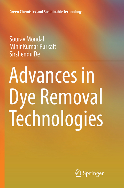 Advances in Dye Removal Technologies - Sourav Mondal, Mihir Kumar Purkait, Sirshendu De