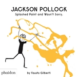 Jackson Pollock Splashed Paint And Wasn't Sorry. - Fausto Gilberti