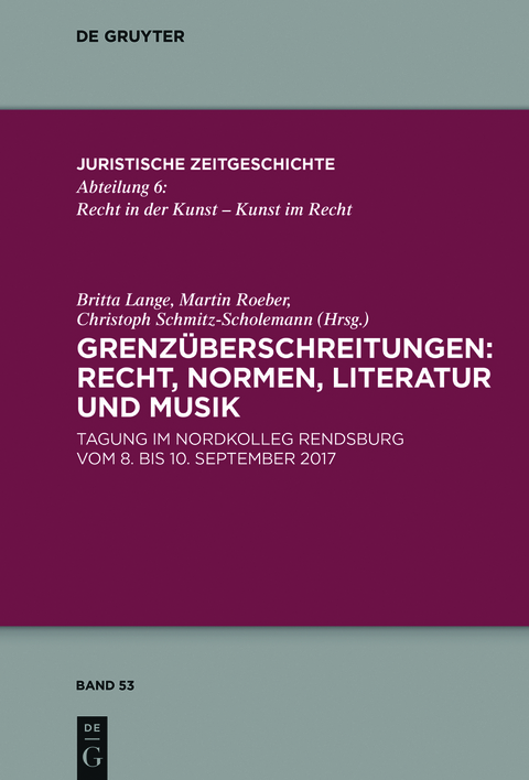 Grenzüberschreitungen: Recht, Normen, Literatur und Musik - 