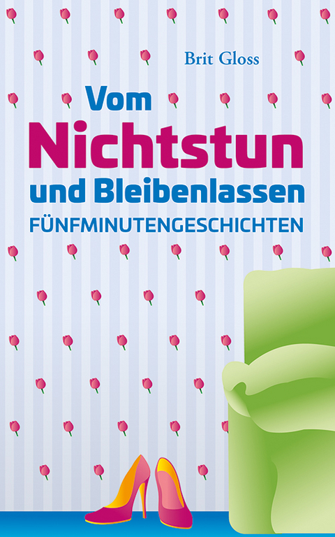 Vom Nichtstun und Bleibenlassen - Brit Gloss