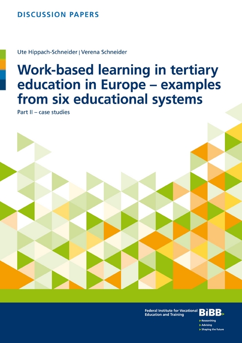 Work-based learning in tertiary education in Europe – examples from six educational systems - Ute Hippach-Schneider, Verena Schneider