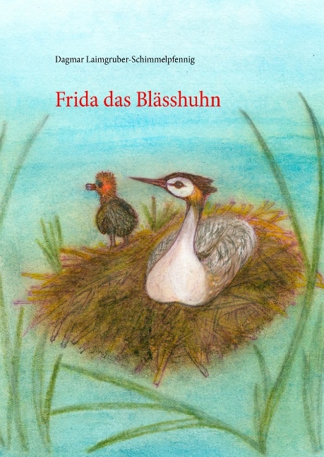 Frida das Blässhuhn - Dagmar Laimgruber-Schimmelpfennig