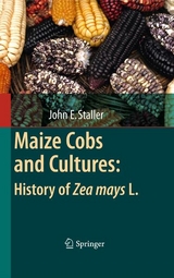 Maize Cobs and Cultures: History of Zea mays L. - John Staller