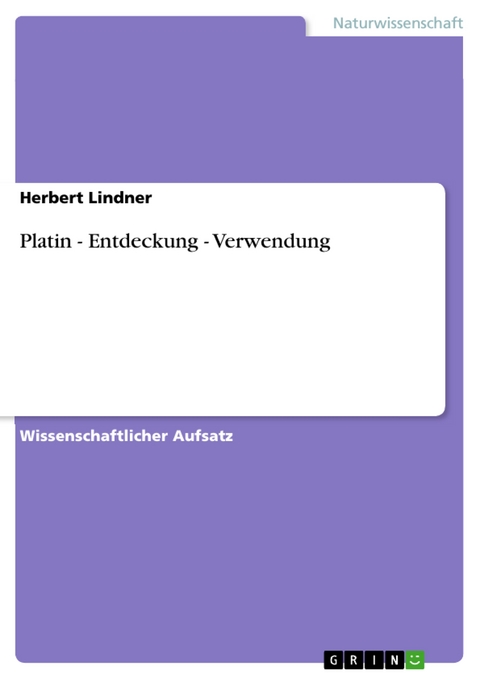 Platin - Entdeckung - Verwendung - Herbert Lindner