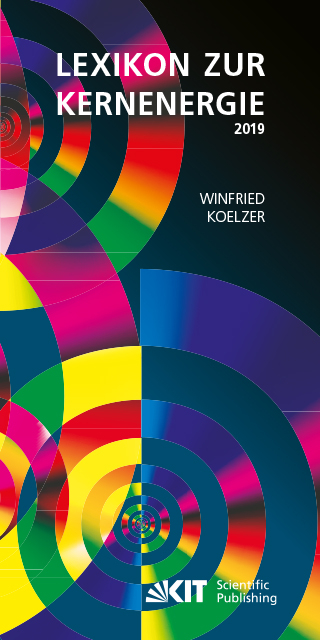 Lexikon zur Kernenergie. Ausgabe Januar 2019 - Winfried Koelzer