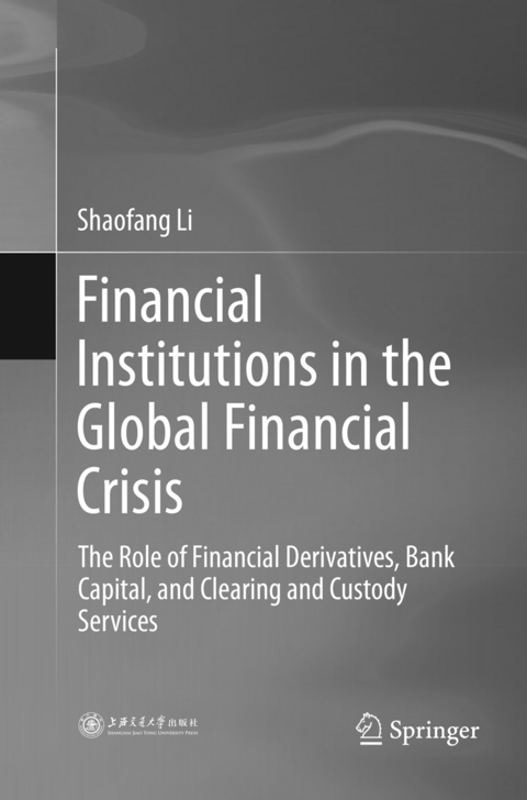 Financial Institutions in the Global Financial Crisis - Shaofang Li