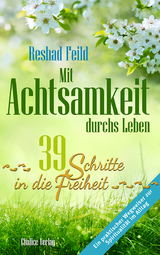 Mit Achtsamkeit durchs Leben - Reshad Feild