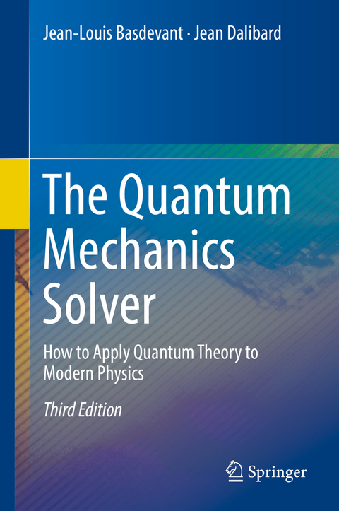 The Quantum Mechanics Solver - Jean-Louis Basdevant, Jean Dalibard