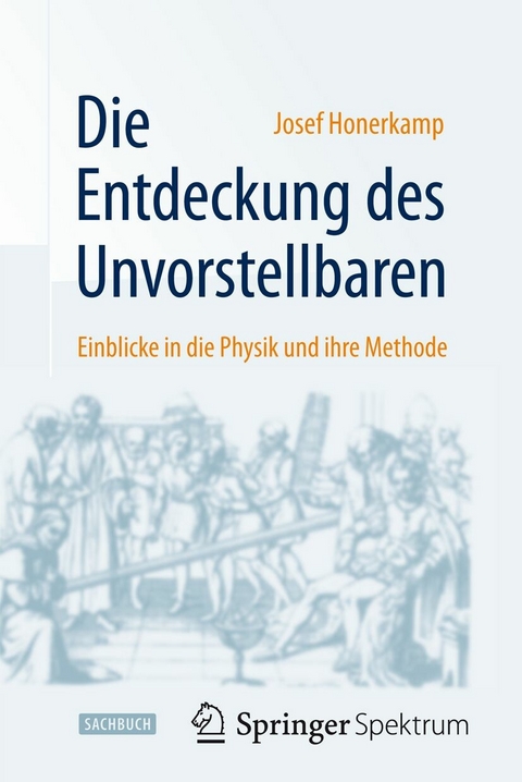 Die Entdeckung des Unvorstellbaren - Josef Honerkamp