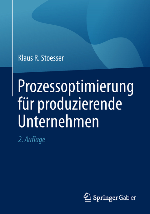 Prozessoptimierung für produzierende Unternehmen - Klaus R. Stoesser