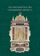 Die Inschriften des Landkreises Passau bis 1650 - Ramona Baltolu, Christine Steininger