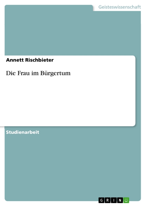 Die Frau im Bürgertum -  Annett Rischbieter