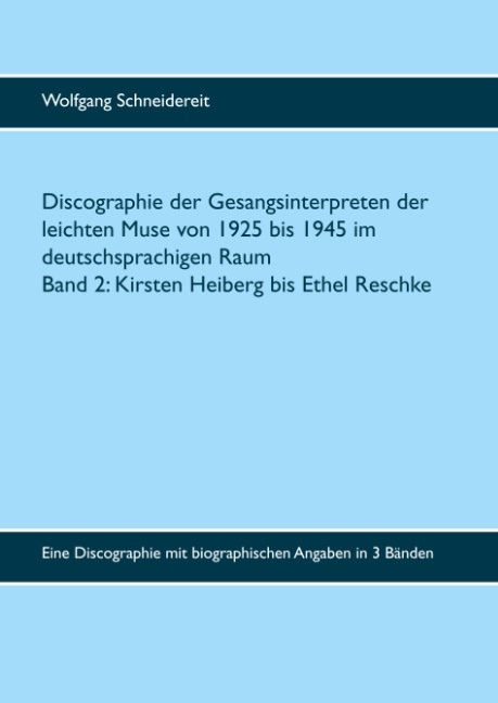 Discographie der Gesangsinterpreten der leichten Muse von 1925 bis 1945 im deutschsprachigen Raum - Wolfgang Schneidereit