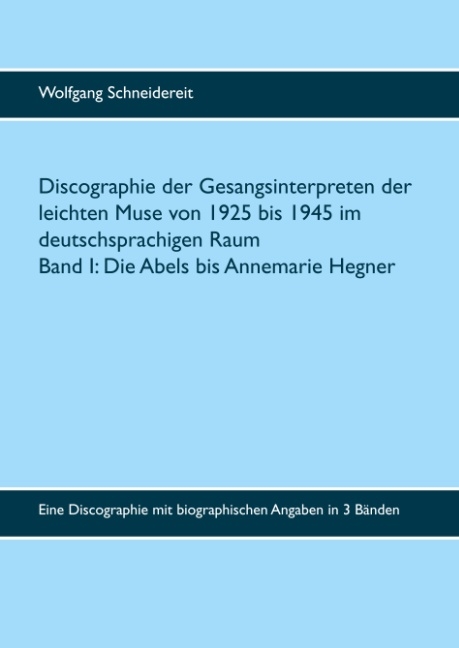 Discographie der Gesangsinterpreten der leichten Muse von 1925 bis 1945 im deutschsprachigen Raum - Wolfgang Schneidereit