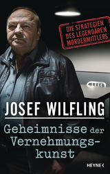 Geheimnisse der Vernehmungskunst - Josef Wilfling