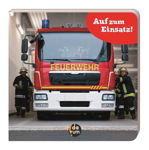 Die Feuerwehr - Auf zum Einsatz! - Kathrin Hopf