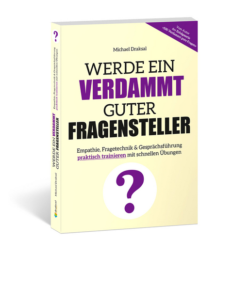 Werde ein verdammt guter Fragensteller - Michael Draksal