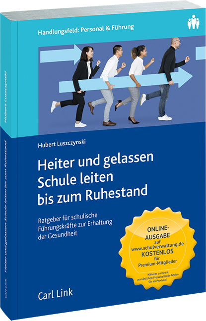 Heiter und gelassen Schule leiten bis zum Ruhestand - 