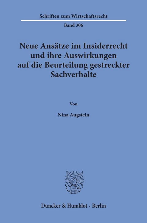 Neue Ansätze im Insiderrecht und ihre Auswirkungen auf die Beurteilung gestreckter Sachverhalte. - Nina Augstein