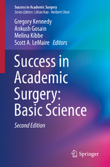 Success in Academic Surgery: Basic Science - Kennedy, Gregory; Gosain, Ankush; Kibbe, Melina; LeMaire, Scott A.