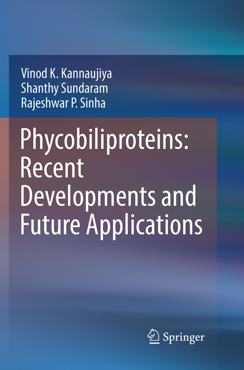 Phycobiliproteins: Recent Developments and Future Applications - Vinod K. Kannaujiya, Shanthy Sundaram, Rajeshwar P. Sinha