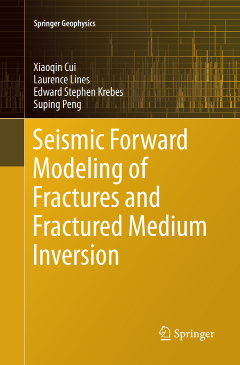 Seismic Forward Modeling of Fractures and Fractured Medium Inversion - XiaoQin Cui, Laurence Lines, Edward Stephen Krebes, Suping Peng