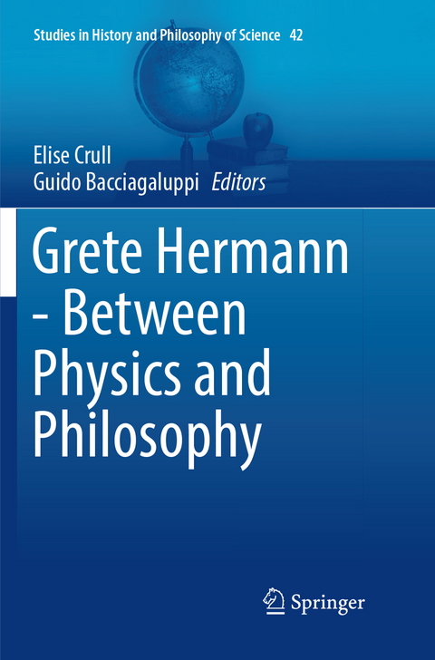 Grete Hermann - Between Physics and Philosophy - 