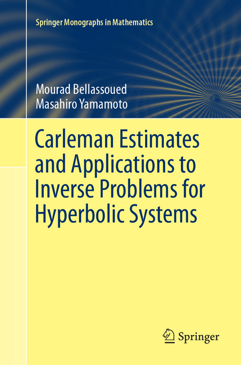 Carleman Estimates and Applications to Inverse Problems for Hyperbolic Systems - Mourad Bellassoued, Masahiro Yamamoto