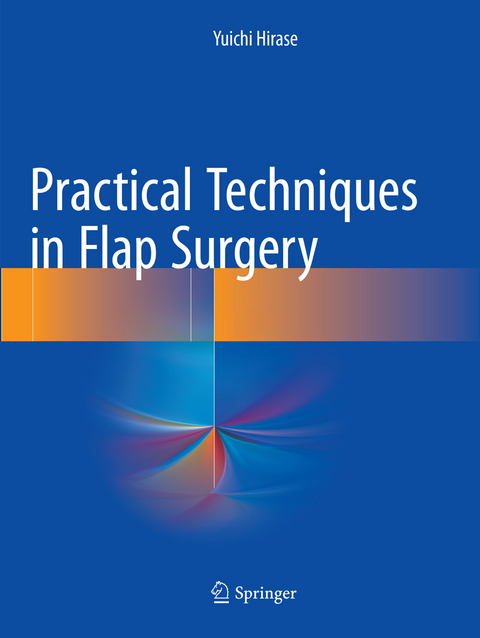 Practical Techniques in Flap Surgery - Yuichi Hirase