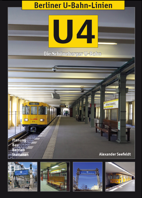 Berliner U-Bahn-Linien: U4 - Die Schöneberger U-Bahn - Alexander Seefeldt