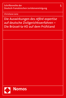 Die Auswirkungen des référé-expertise auf deutsche Zivilgerichtsverfahren - Die Brüssel-la-VO auf dem Prüfstand - Christiane Lenz