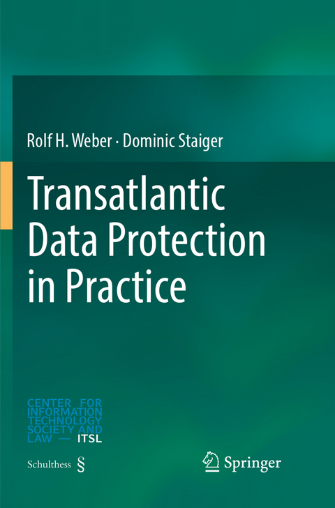 Transatlantic Data Protection in Practice - Rolf H. Weber, Dominic Staiger