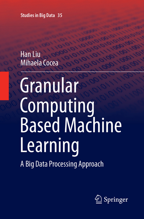 Granular Computing Based Machine Learning - Han Liu, Mihaela Cocea