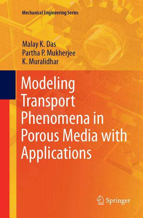 Modeling Transport Phenomena in Porous Media with Applications - Malay K. Das, Partha P. Mukherjee, K. Muralidhar